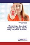 Designing a transition model for young adults living with HIV followed