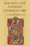 Martin Luther's Commentary on Genesis (Chapters 1-4)