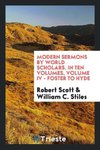 Modern Sermons by World Scholars. In Ten Volumes, Volume IV - Foster to Hyde