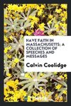 Have Faith in Massachusetts; A Collection of Speeches and Messages