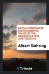 Racial contrasts; distinguishing traits of the Graeco-Latins and Teutons