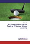 An Investigation of the Testing Effect on Motor Learning