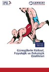 Güresçilerin Fiziksel, Fizyolojik ve Psikolojik Özellikleri