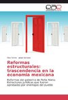 Reformas estructurales: trascendencia en la economia mexicana