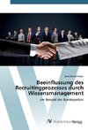 Beeinflussung des Recruitingprozesses durch Wissensmanagement