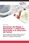 Factores de Riego + Neonatos = Infección Asociada a la Atención de Salud