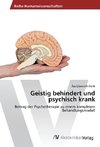 Geistig behindert und psychisch krank