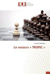 Le recours « TROPIC »