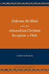 Didymus the Blind and the Alexandrian Christian Reception of Philo