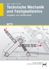 Technische Mechanik und Festigkeitslehre. Aufgaben und Lehrbeispiele