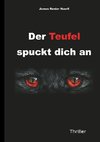 Der Teufel spuckt dich an