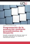 Programación de la producción mediante procedimientos de despacho