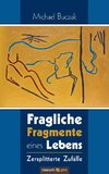 Fragliche Fragmente eines Lebens