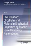 Investigations of Cellular and Molecular Biophysical Properties by Atomic Force Microscopy Nanorobotics