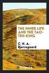 The Inner Life and the Tao-Teh-King