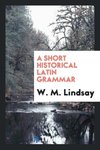 A Short Historical Latin Grammar