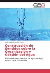 Construcción de Sentidos sobre la Organización y Gestión del Agua