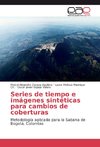 Series de tiempo e imágenes sintéticas para cambios de coberturas