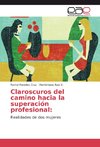 Claroscuros del camino hacia la superación profesional: