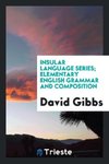 Insular Language Series; Elementary English Grammar and Composition