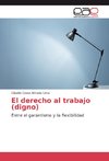 El derecho al trabajo (digno)