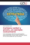 Cortesía verbal y praxis, un ejemplo comunitario