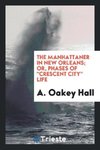 The Manhattaner in New Orleans; Or, Phases of 