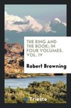 The Ring and the Book; In Four Volumes. Vol. IV