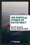 The Poetical Works of David Gray