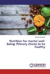 Nutrition for mental well-being: Primary choice to be healthy