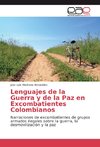 Lenguajes de la Guerra y de la Paz en Excombatientes Colombianos