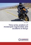 Time series analysis of motorcycle registration and accidents in Bolga