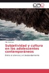 Subjetividad y cultura en los adolescentes contemporáneos