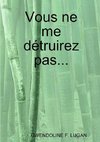 Vous ne me détruirez pas...