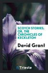 Scotch Stories; Or, the Chronicles of Keckleton