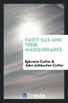 Fatty Ills and Their Masquerades