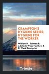 Crampton's Hygiene Series;  Hygiene for the Worker