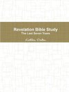 Revelation Bible Study    The Last Seven Years