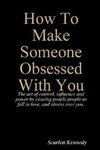 How To Make Someone Obsessed With You