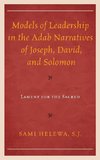 Models of Leadership in the Adab Narratives of Joseph, David, and Solomon