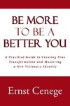 Be More To Be A Better You