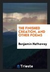 The Finished Creation, and Other Poems