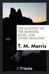 The Mystery of the Burning Bush, and Other Sermons