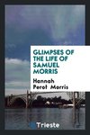 Glimpses of the Life of Samuel Morris