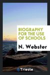 Biography for the Use of Schools