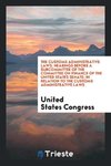 The Customs Administrative Laws. Hearings Before a Subcommittee of the Committee on Finance of the United States Senate; In Relation to the Customs Administrative Laws