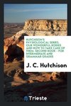 Hutchison's Physiological Series. Our Wonderful Bodies and How to Take Care of Them. Second Book - for Intermediate and Grammar Grades