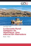 La Escuela Rural Indígena de Utawilaya: Una educación liberadora