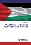 PALESTINIANS: Determined People Robbed of their land