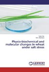 Physio-biochemical and molecular changes in wheat under salt stress